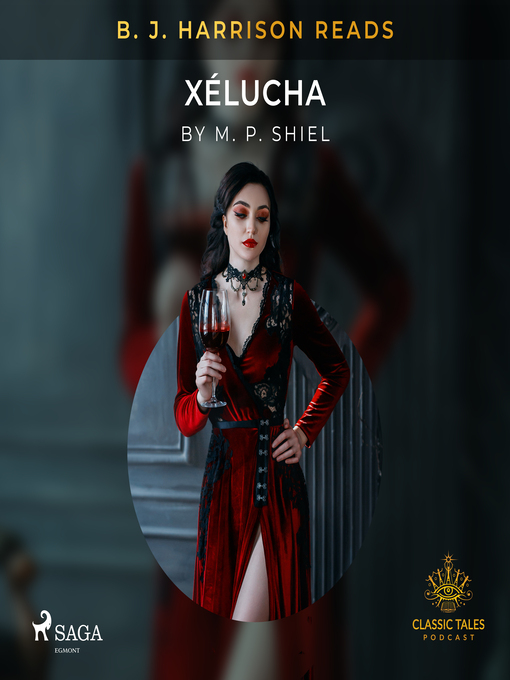 Title details for B. J. Harrison Reads Xélucha by M. P. Shiel - Available